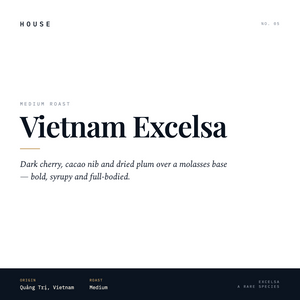 House Roasted Vietnam Excelsa
